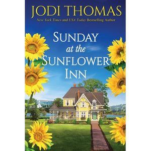 Sunday at the Sunflower Inn: A Heartwarming Texas Love Story -- Jodi Thomas
